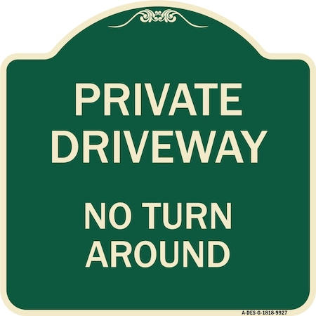 Signmission Designer Series-Private Driveway No Turn Around Green Heavy-Gauge Aluminum, 18" x 18", G-1818-9927 A-DES-G-1818-9927